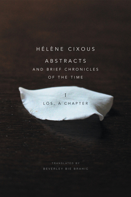 Abstracts and Brief Chronicles of the Time: I. Los, A Chapter - Cixous, Hlne