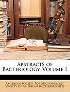 Abstracts of Bacteriology, Volume 1
