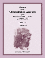 Abstracts of the Administration Accounts of the Prerogative Court of Maryland, 1750-1754, Libers 29-36