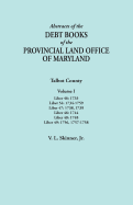 Abstracts of the Debt Books of the Provincial Land Office of Maryland. Talbot County, Volume II. Liber 49: 1759, 1761; Liber 50: 1766, 1768, 1769, 177