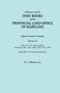 Abstracts of the Debt Books of the Provincial Land Office of Maryland. Volume II: Liber 37: 1757 (2nd Version); Liber 38: 1758, 1763, 1765, 1766, 1767