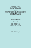 Abstracts of the Debt Books of the Provincial Land Office of Maryland. Worcester County, Volume I. Liber 54: 1744-1759; Liber 52: 1745, 1755; Liber 44