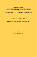 Abstracts of the Testamentary Proceedings of the Prerogative Court of Maryland, Vol. XX