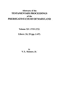 Abstracts of the Testamentary Proceedings of the Prerogative Court of Maryland. Volume XV: 1719-1721; Libers 24, 25 (Pp. 1-87)