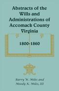 Abstracts of the Wills and Administrations of Accomack County, Virginia, 1800-1860