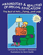 Absurdities and Realities of Special Education: The Best of Ants..., Flying..., and Logs