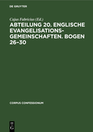 Abteilung 20. Englische Evangelisationsgemeinschaften. Bogen 26-30
