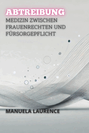 Abtreibung: Medizin Zwischen Frauenrechten Und Frsorgepflicht