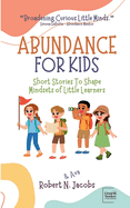 Abundance For Kids: Short Stories to Shape Mindsets of Little Learners