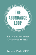 Abundance Loop: 8 Steps to Manifest Conscious Wealth