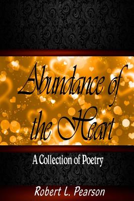 Abundance Of The Heart - Media & Publishing, It's All about Him (Editor), and Pearson, Robert L