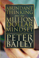 Abundant Thinking and the Million Dollar Mindset: A Way to Get That Rich-Dad Thinking