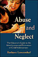 Abuse and Neglect: The Educator's Guide to the Identification and Prevention of Child Maltreatment