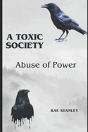 Abuse of Power: A Toxic Society