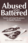 Abused and Battered: Social and Legal Responses to Family Violence