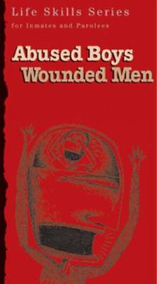 Abused Boys Wounded Men: Workbook - Larsen, Earnie