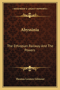 Abyssinia: The Ethiopian Railway And The Powers