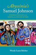 Abyssinia's Samuel Johnson: Ethiopian Thought in the Making of an English Author