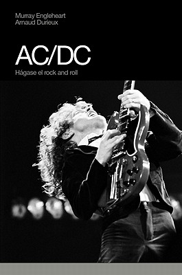 AC/DC: Hagase el Rock And Roll - Engleheart, Murray, and Durieux, Arnaud