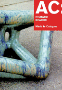 AC: Richard Deacon: Made in Cologne