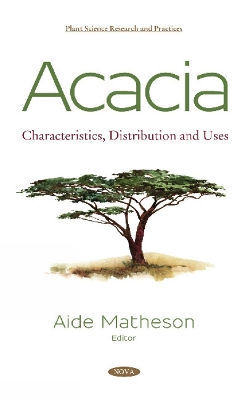 Acacia: Characteristics, Distribution and Uses - Matheson, Aide (Editor)