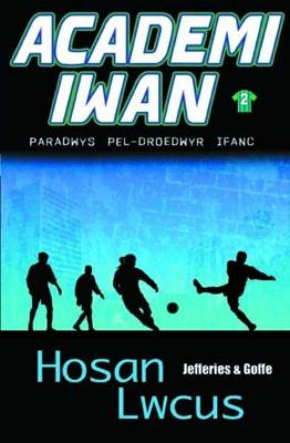 Academi Iwan: Hosan Lwcus - Jefferies, Cindy, and Goffe, Seb, and Jones, Gordon (Translated by)