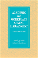 Academic and Workplace Sexual Harassment: A Resource Manual