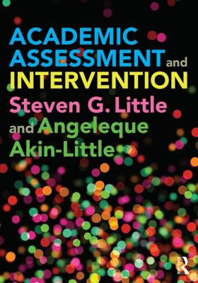 Academic Assessment and Intervention - Little, Steven (Editor), and Akin-Little, Angeleque (Editor)