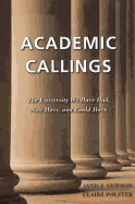 Academic Callings: The University We Have Had, Now Have, and Could Have