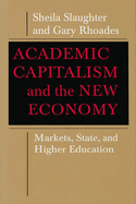 Academic Capitalism and the New Economy: Markets, State, and Higher Education