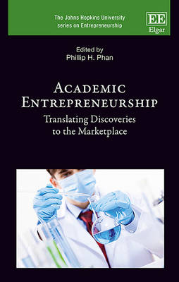 Academic Entrepreneurship: Translating Discoveries to the Marketplace - Phan, Phillip H. (Editor)