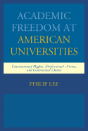 Academic Freedom at American Universities: Constitutional Rights, Professional Norms, and Contractual Duties