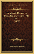 Academic Honors in Princeton University, 1748-1902 (1902)