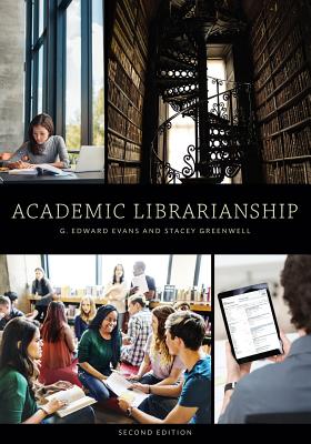 Academic Librarianship - Evans, G. Edward, and Greenwell, Stacey