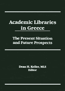Academic Libraries in Greece: The Present Situation and Future Prospects