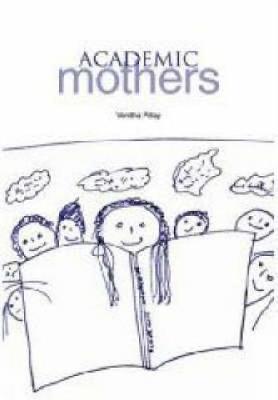 Academic Mothers - Pillay, Venitha