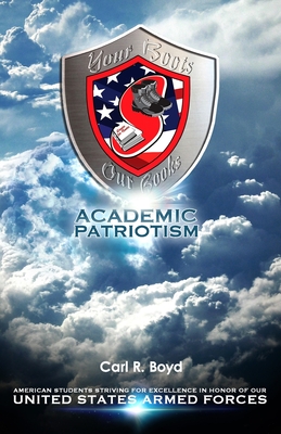 Academic Patriotism: Why Every American Student is Obligated to Excel - Kresen, Frank R (Editor), and Boyd, Carl R