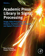 Academic Press Library in Signal Processing: Image, Video Processing and Analysis, Hardware, Audio, Acoustic and Speech Processing Volume 4
