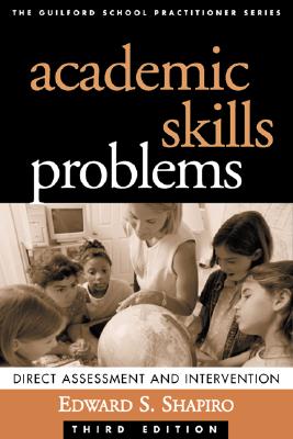 Academic Skills Problems: Direct Assessment and Intervention - Shapiro, Edward S, Professor, PhD
