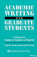 Academic Writing for Graduate Students: Essential Tasks and Skills - Swales, John M, and Feak, Christine