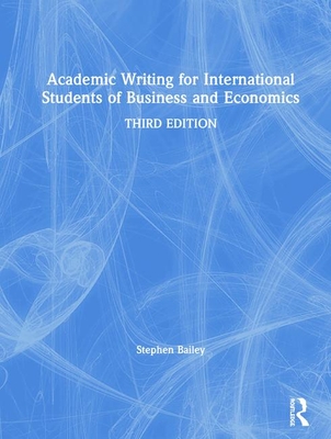 Academic Writing for International Students of Business and Economics - Bailey, Stephen