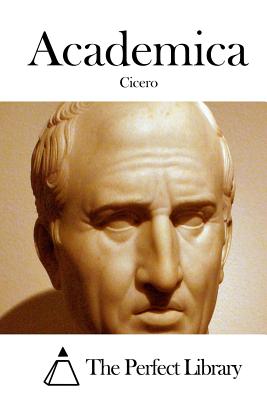 Academica - The Perfect Library (Editor), and Cicero