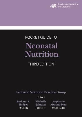 Academy of Nutrition and Dietetics Pocket Guide to Neonatal Nutrition - Hodges, Bethany S, and Johnson, Michelle, and Barr, Stephanie Merlino