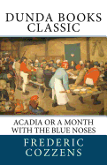 Acadia: Or A Month With The Blue Noses