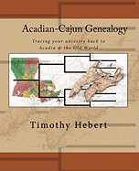 Acadian-Cajun Genealogy: Tracing your ancestry back to Acadia & the Old World