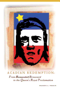 Acadian Redemption: From Beausoleil Broussard to the Queen's Royal Proclamation