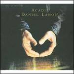 Acadie: Goldtop Edition [Bonus Tracks] - Daniel Lanois