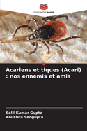 Acariens et tiques (Acari): nos ennemis et amis