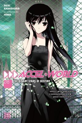 Accel World, Vol. 8 (Light Novel): The Binary Stars of Destiny - Kawahara, Reki