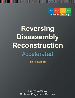 Accelerated Disassembly, Reconstruction and Reversing: Training Course Transcript and WinDbg Practice Exercises with Memory Cell Diagrams, Third Edition - Vostokov, Dmitry, and Software Diagnostics Services